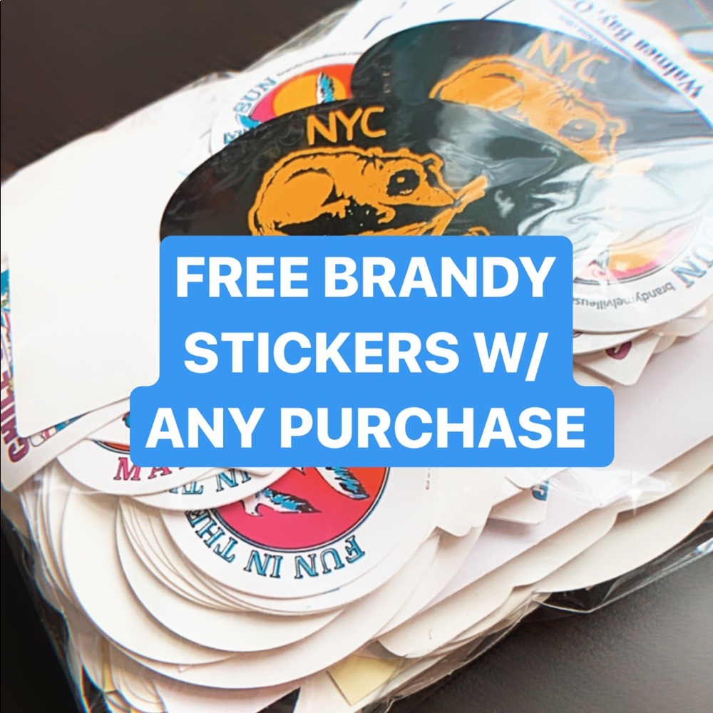 FREE BRANDY STICKERS WITH ALL PURCHASES !!